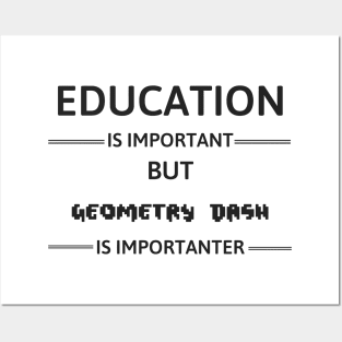 Education Is Important but Geometry Dash Is Importanter Posters and Art